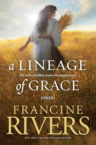 A Lineage of Grace: Five Stories of Unlikely Women Who Changed Eternity von Tyndale House Publishers